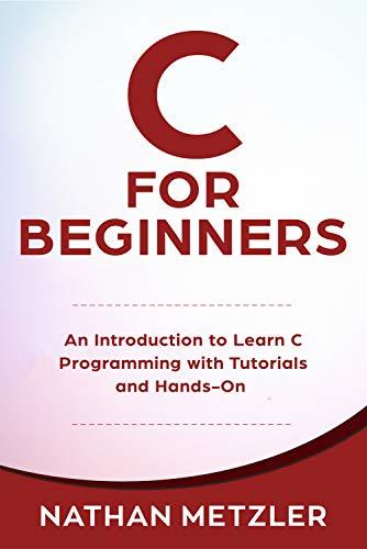 C for Beginners: An Introduction to Learn C Programming with Tutorials ...