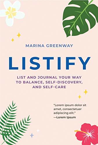Listify: List and Journal Your Way to Balance, Self-Discovery, and Self-Care