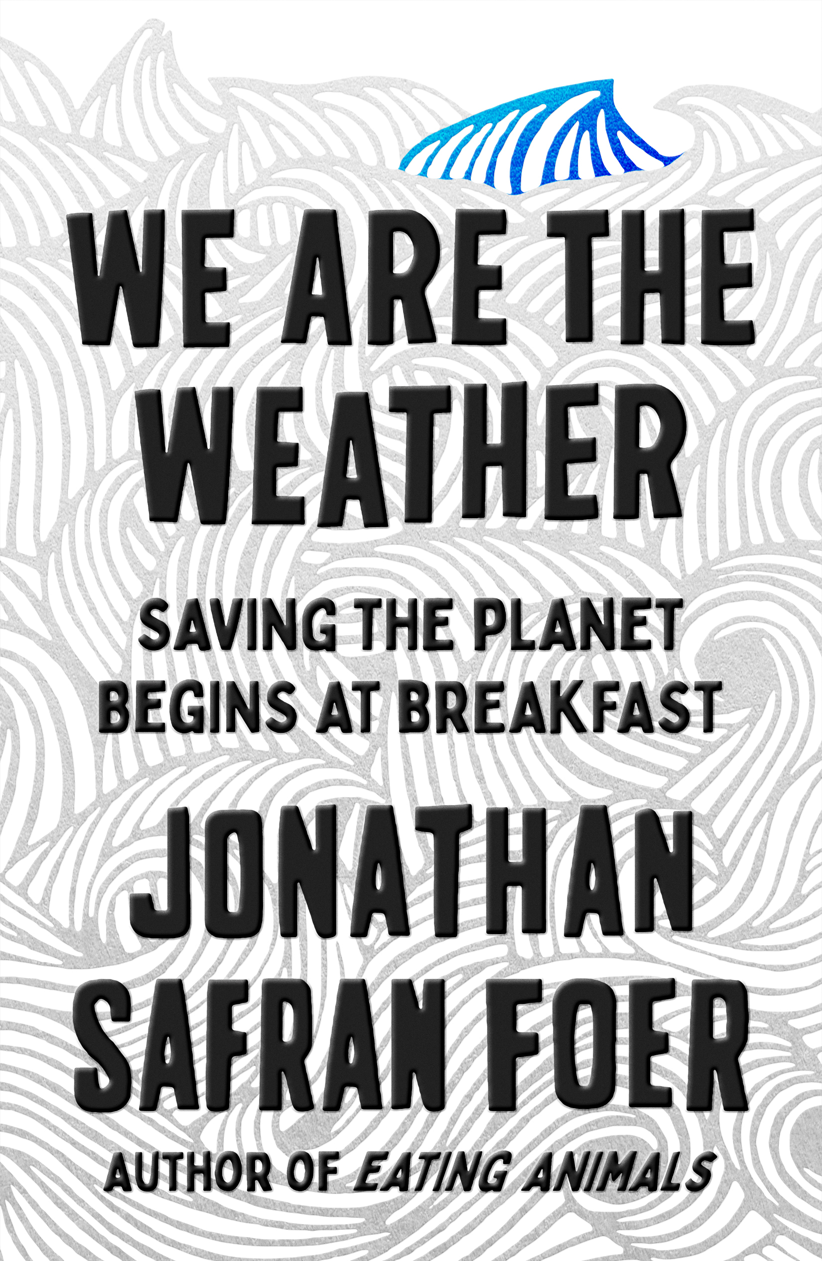We Are the Weather: Saving the Planet Begins at Breakfast (International Edition)