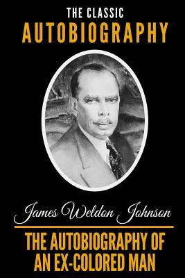 The Autobiography Of An Ex-Colored Man by James Weldon Johnson | Goodreads