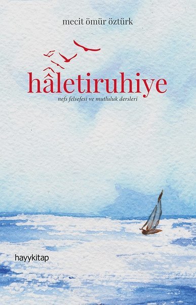 Haletiruhiye: Nefs Felsefesi ve Mutluluk Dersleri
