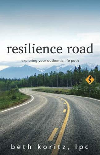Resilience Road: Exploring Your Authentic Life Path cover
