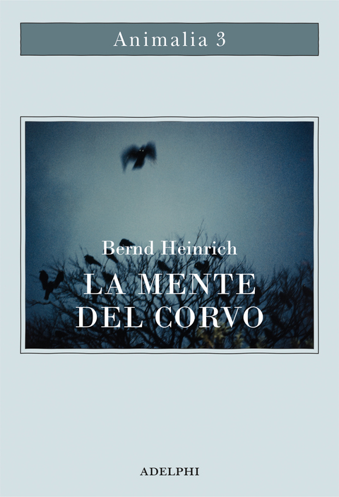 La mente del corvo: ricerche e avventure con gli uccelli-lupo
