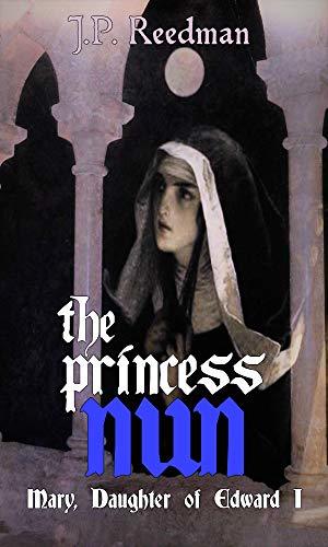 The Princess Nun: Mary, Daughter of Edward I