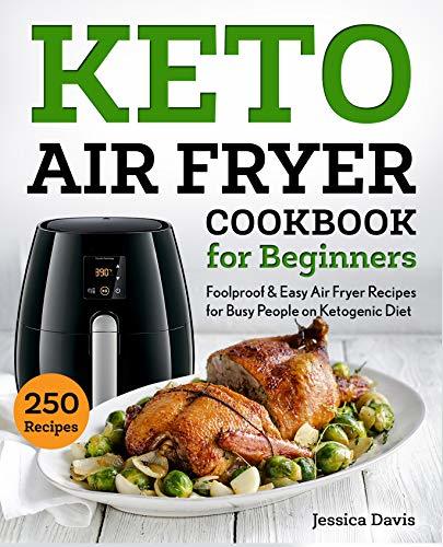 Keto Air Fryer Cookbook: Foolproof Ketogenic Air Fryer Recipes for