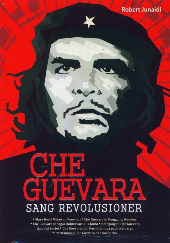 CHE GUEVARA SANG REVOLUSIONER by Robert Junaidi | Goodreads