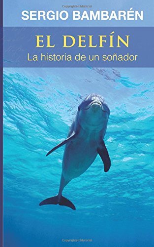 El Delfin. La historia de un sonador