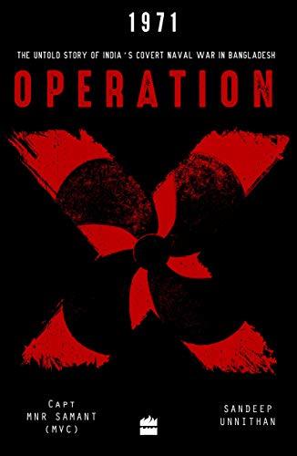 Operation X: The Untold Story of Indias Covert Naval War in Bangladesh