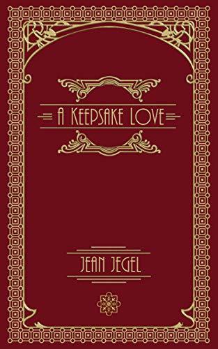 A Keepsake Love: A 1920s Romance Novel of Desire, Deceit and Reawakening