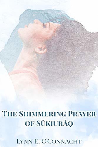 The Shimmering Prayer of Sûkiurâq