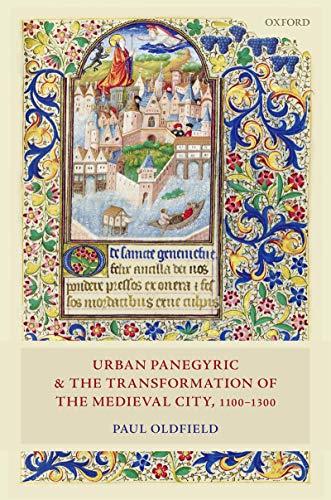 Urban Panegyric and the Transformation of the Medieval City, 1100-1300 book cover