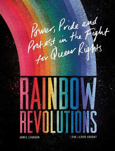 Rainbow Revolutions: Power, Pride and Protest in the Fight for Queer Rights