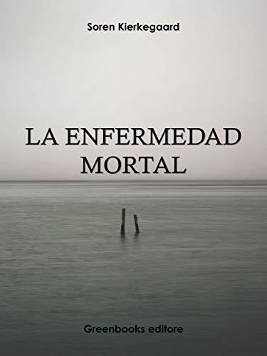 la-enfermedad-mortal-spanish-edition-by-s-ren-kierkegaard-goodreads
