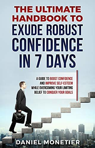 The Ultimate Handbook to Exude Robust Confidence in 7 Days: A Guide to ...
