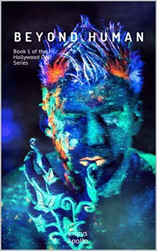 Beyond Human: Book 1 of the Hollywood Doll Series by Emrys Apollo ...