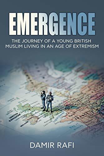 Emergence: The Journey of a Young British Muslim Living in an Age of ...