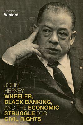 John Hervey Wheeler, Black Banking, and the Economic Struggle for Civil Rights book cover
