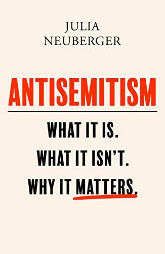 Antisemitism: What It Is. What It Isn't. Why It Matters