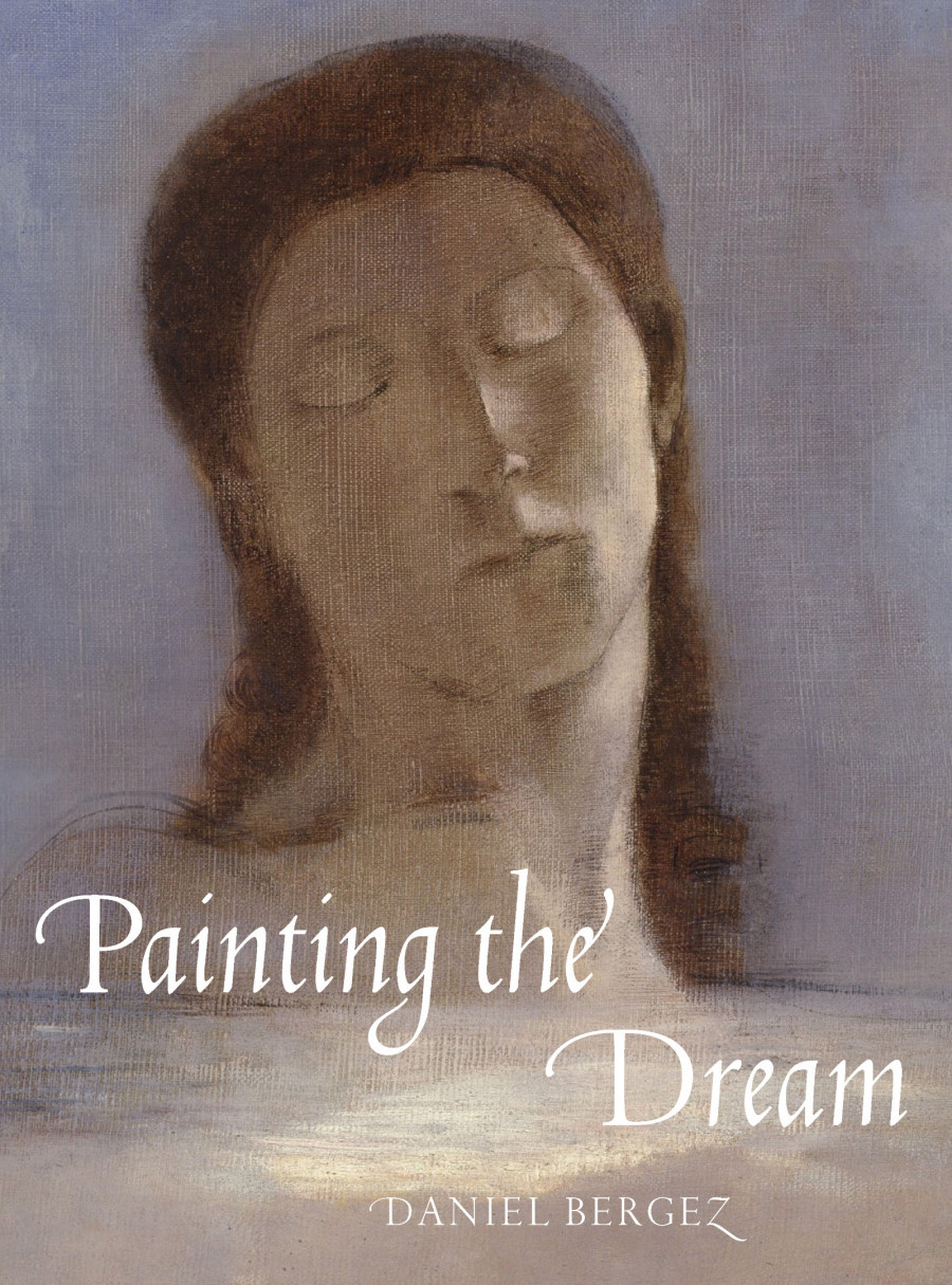 Painting the Dream A History of Dreams in Art, from the Renaissance to Surrealism by Daniel
