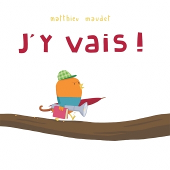J'y vais!