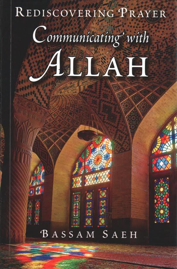 Communicating with Allah: Rediscovering Prayer