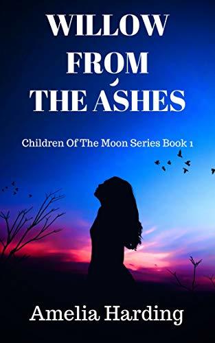 Willow From The Ashes by Amelia Harding | Goodreads