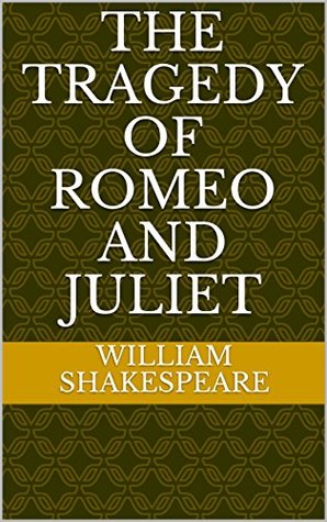 The Tragedy of Romeo and Juliet by William Shakespeare | Goodreads