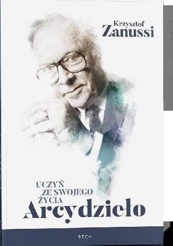 Krzysztof Zanussi Uczyń Ze Swojego życia Arcydzieło