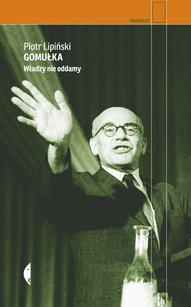 Gomułka. Władzy nie oddamy book cover