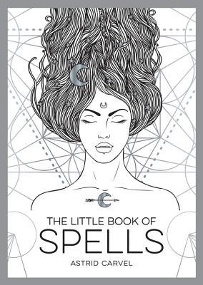 The Little Book Of Spells: A Beginner’s Guide to White Witchcraft