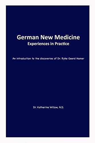 German New Medicine — Experiences in Practice: An Introduction to the Medical Discoveries of Dr. Ryke Geerd Hamer