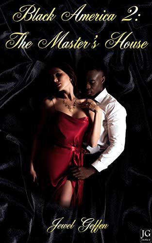 Black America 2 - The Master's House: Interracial Erotica
