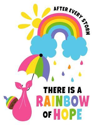 After Every Storm There Is A Rainbow Quote After Every Storm There Is A Rainbow Of Hope: Beautiful Rainbow Sketchbook  For Adults/Children To Sketching, Whiting, Drawing, Journaling And  Doodling, Large (8.5X11 Inch. 21.59X27.94 Cm.) 120 Blank Pages By Not A