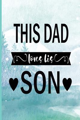 Like Dad Like Son Quotes This Dad Love His Son: Dad Appreciation Journal & Notebook Love Dad Father's  Day Gift Card Alternative Memories And Keepsake Quotes Portable By Not A  Book | Goodreads