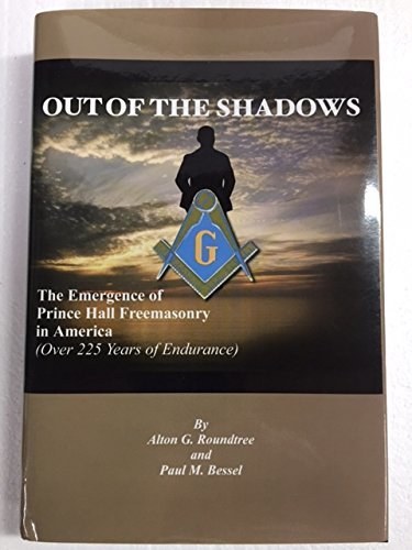 Out of the Shadows The Emergence of Prince Hall Freemasonry