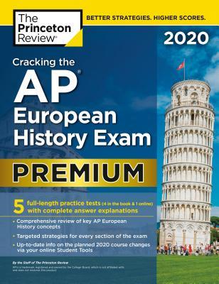 Cracking the AP European History Exam 2020, Premium Edition: 5 Practice ...