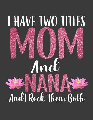 i have 2 titles mom and nana