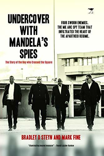 Undercover with Mandela’s Spies: The Story of the Boy who Crossed the Square