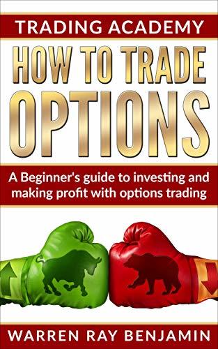 How to trade Options: A Beginner's guide to investing and making profit ...