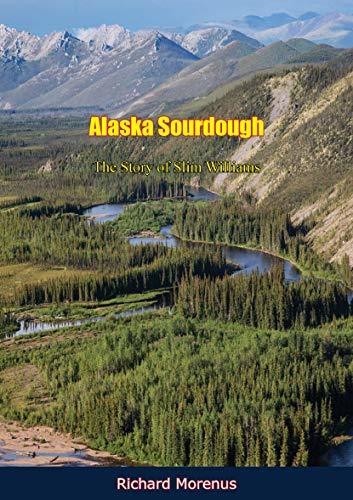 Alaska Sourdough: The Story of Slim Williams