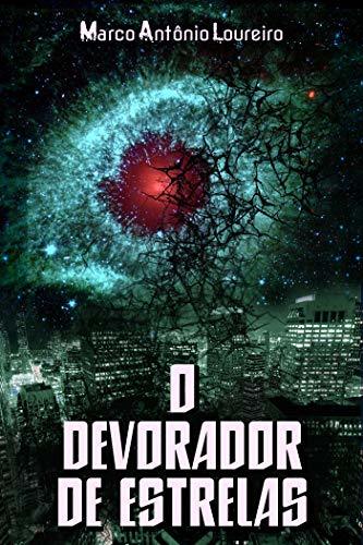 O Devorador de Estrelas by Marco Antônio Loureiro | Goodreads