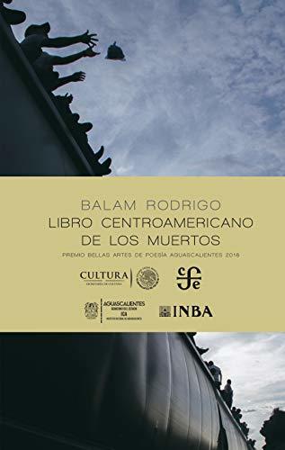 Libro centroamericano de los muertos (Poesía) by Balam Rodrigo | Goodreads