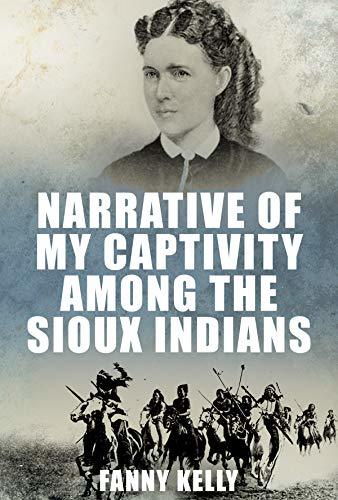 Narrative of My Captivity Among the Sioux Indians