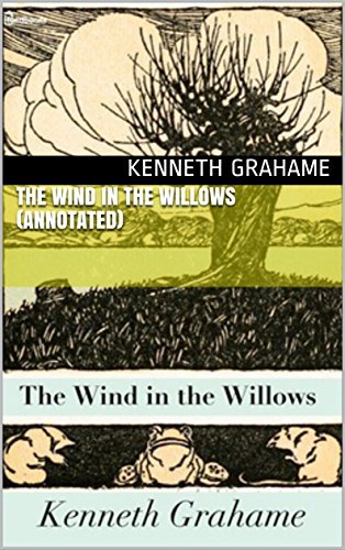 The Wind in the Willows (Annotated) by Kenneth Grahame | Goodreads