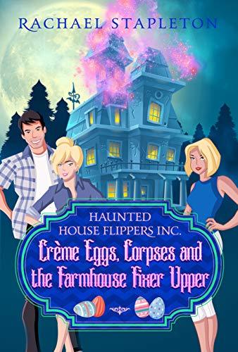 Crème Eggs Corpses and the Farmhouse Fixer Upper book cover