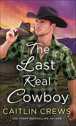The Last Real Cowboy (Cold River Ranch, #3)