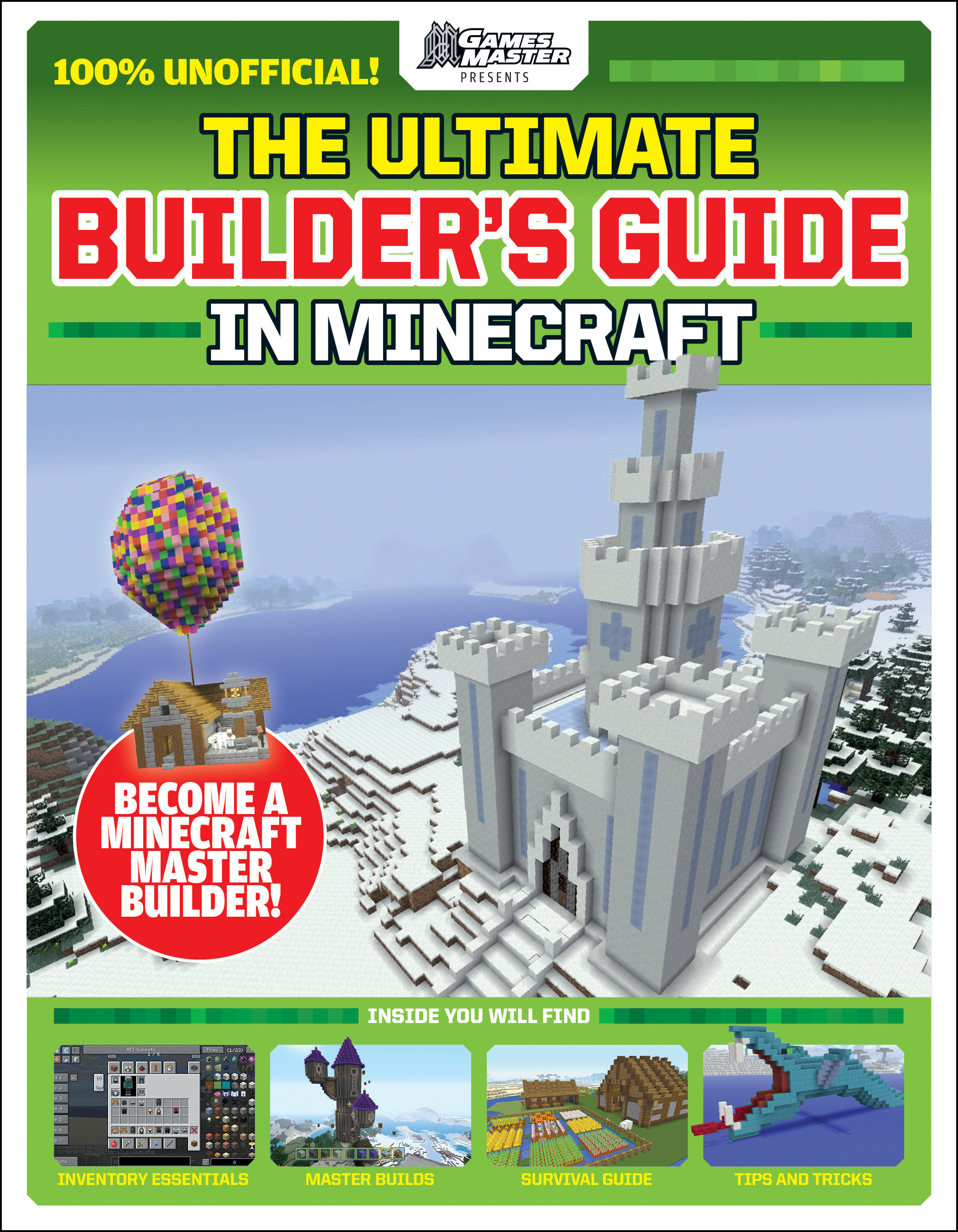 GamesMasters Presents: The Ultimate Minecraft Builder's Guide by Future ...