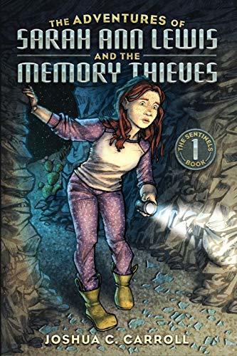 The Adventures of Sarah Ann Lewis and the Memory Thieves by Joshua C ...