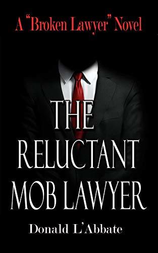 The Reluctant Mob Lawyer: A Broken Lawyer Novel