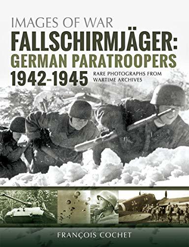 Fallschirmjäger: German Paratroopers, 1942–1945